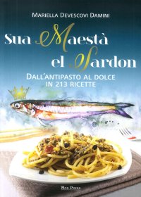 Immagine copertina libro Sua maestà el sardon. Dall'antipasto al dolce in 213 ricette
