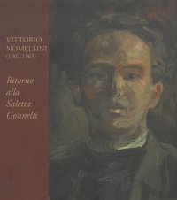 Immagine copertina libro Vittorio Nomellini. Ritorno alla saletta Gonnelli. Catalogo della mostra (Firenze, 6-31 marzo 2015). Ediz. illustrata