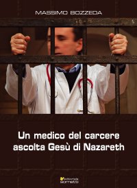 Immagine copertina libro Un medico del carcere ascolta Gesù di Nazareth