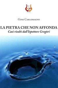 Immagine copertina libro La pietra che non affonda. Casi risolti dall'ispettore Gregòri