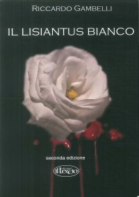Immagine copertina libro Il lisiantus bianco. Alla vita, unica e preziosa