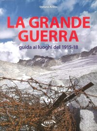 Immagine copertina libro La grande guerra. Guida ai luoghi del 1915-18