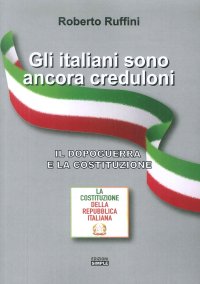 Immagine copertina libro Gli italiani sono ancora creduloni. Il dopoguerra e la Costituzione