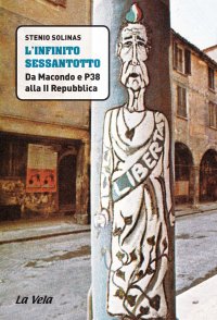 Immagine copertina libro L'infinito Sessantotto. Da Macondo e P38 alla II Repubblica