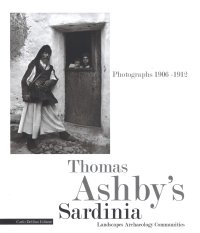 Immagine copertina libro Thomas Ashby's Sardinia. Photographs 1906-1912. Landscapes archeology communities. Ediz. illustrata