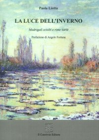 Immagine copertina libro La luce dell'inverno. Madrigali sciolti e rime varie