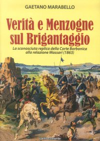 Immagine copertina libro Verità e menzogne sul brigantaggio. La sconosciuta replica della Corte Borbonica alla relazione Massari (1863)