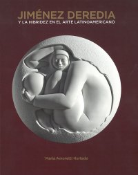 Immagine copertina libro Jimenez Deredia. Y la hibridez en el arte latinoamericano. Ediz. illustrata