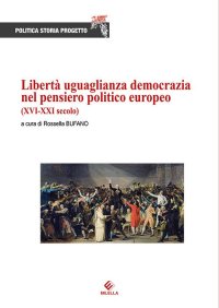 Immagine copertina libro Libertà uguaglianza democrazia nel pensiero politico europeo (XVI-XXI secolo)