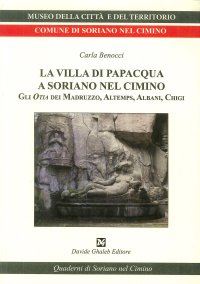Immagine copertina libro La villa di Papacqua a Soriano nel Cimino. Gli Otia dei Madruzzo, Altemps, Albani, Chigi