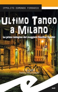 Immagine copertina libro Ultimo tango a Milano. La prima indagine del maggiore Gunther Sander