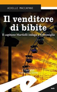 Immagine copertina libro Il venditore di bibite. Il capitano Martielli indaga a Ventimiglia