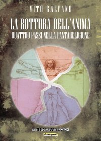 Immagine copertina libro La rottura dell'anima. Quattro passi nella fantareligione. Nuova ediz.