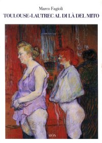 Immagine copertina libro Toulouse-Lautrec al di là del mito