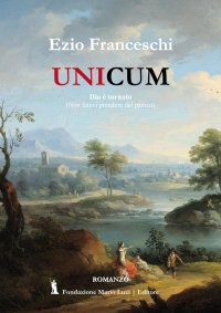 Immagine copertina libro Unicum. Dio è tornato. (Non fatevi prendere dal panico)