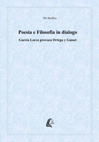 Immagine copertina libro Poesia e filosofia in dialogo. García Lorca provoca Ortega y Gasset. Nuova ediz.