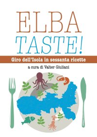 Immagine copertina libro Elba taste! Giro dell'isola in sessanta ricette