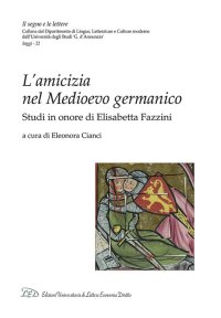 Immagine copertina libro L'amicizia nel medioevo germanico. Studi in onore di Elisabetta Fazzini