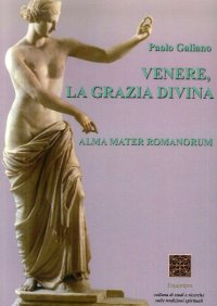 Immagine copertina libro Venere, la grazia divina. Alma mater romanorum