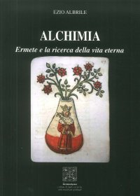 Immagine copertina libro Alchimia. Ermete e la ricerca della vita eterna