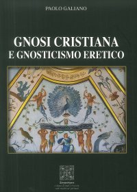 Immagine copertina libro Gnosi Cristiana e Gnosticismo Eretico