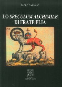 Immagine copertina libro Lo speculum alchimiae di Frate Elia