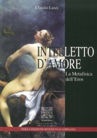 Immagine copertina libro Intelletto d'amore. La metafisica dell'eros