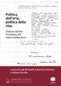 Immagine copertina libro Politica dell'arte, politica della vita: Tadeusz Kantor fra teatro, arti visive e letteratura