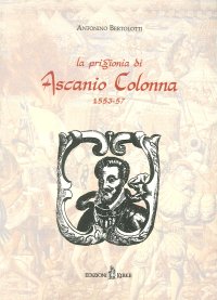 Immagine copertina libro La prigionia di Ascanio Colonna (1553-1557) (rist. anast. 1883)