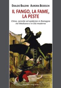 Immagine copertina libro Il fango, la fame, la peste. Clima, carestie ed epidemie in Romagna nel Medioevo e in Età moderna