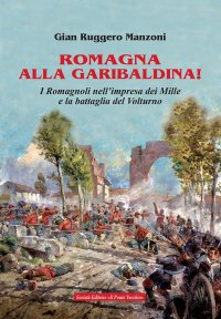 Immagine copertina libro Romagna alla garibaldina! I romagnoli nell'impresa dei Mille e la battaglia del Volturno