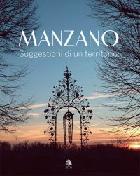 Immagine copertina libro Manzano. Suggestioni di un territorio. Ediz. italiana e inglese