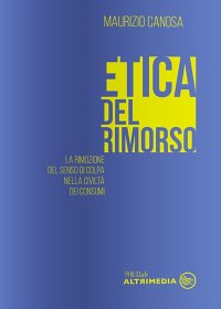 Immagine copertina libro Etica del rimorso. La rimozione del senso di colpa nella società dei consumi