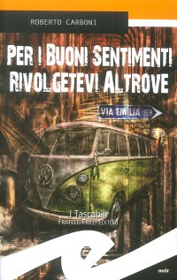 Immagine copertina libro Per i buoni sentimenti rivolgetevi altrove