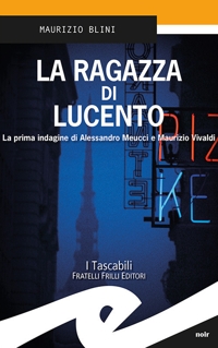 Immagine copertina libro La ragazza di Lucento. La prima indagine di Alessandro Meucci e Maurizio Vivaldi