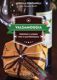 Immagine copertina libro Valsamoggia. Persone e luoghi, vini e gastronomia