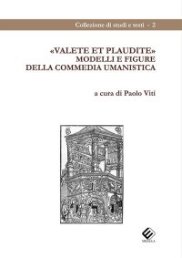 Immagine copertina libro Valete et plaudite. Modelli e figure della commedia umanistica