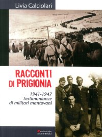 Immagine copertina libro Racconti di prigionia. Testimonianze di militari mantovani 1941-1947