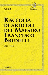 Immagine copertina libro Raccolta di articoli del Maestro Francesco Brunelli. 1927-1982