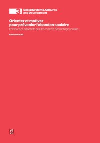 Immagine copertina libro Orienter et motiver pour prévenir l’abandoin scolaire. Politiques et dispositifs de lutte contre le déchrocage scolaire
