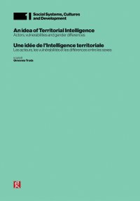 Immagine copertina libro An idea of territorial intelligence. Actors, vulnerabilities and gender differences-Une idée de l'intelligence territoriale. Les acteurs, les vulnérabilités et les diﬀérences entre les sexes