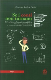 Immagine copertina libro Se i conti non tornano. Un'inchiesta sulla statistica pubblica. Numeri e dati in Italia, in un Paese dove mai nulla è certo