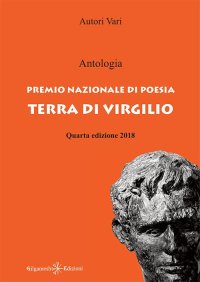 Immagine copertina libro Antologia. Premio nazionale di poesia Terra di Virgilio. 4ª edizione