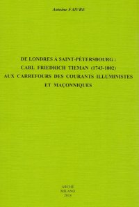 Immagine copertina libro De Londres à Saint-Pétersbourg: Carl Friedrich Tieman (1743-1802) aux carrefours des courants illuministes et maçonniques