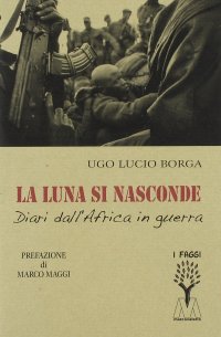 Immagine copertina libro La luna si nasconde. Diari dall'Africa in guerra