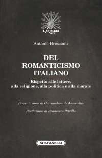 Immagine copertina libro Del romanticismo italiano. Rispetto alle lettere, alla religione, alla politica e alla morale