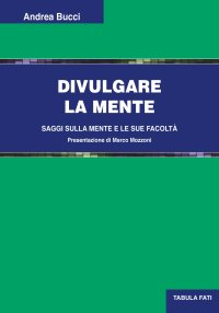 Immagine copertina libro Divulgare la mente. Saggi sulla mente e le sue facoltà