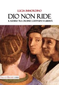 Immagine copertina libro Dio non ride. Il ridere tra ordine costituito e libertà