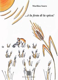 Immagine copertina libro ... è la festa di la spica!