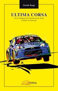 Immagine copertina libro L'ultima corsa. Terza indagine del Commissario Gatti al rally di Sanremo